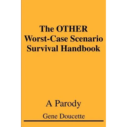 The OTHER Worst-Case Scenario Survival Handbook: A Parody