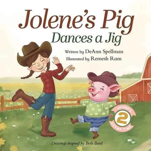 Jolene's Pig Dances a Jig: A Fun-Filled Farm Animal Dance Adventure for Little Readers - Paperback