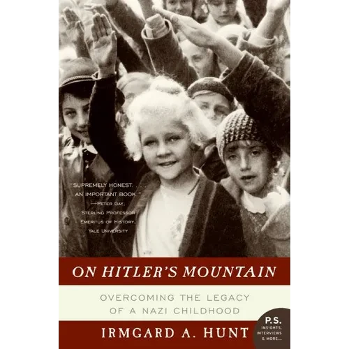 On Hitler's Mountain: Overcoming the Legacy of a Nazi Childhood - Paperback