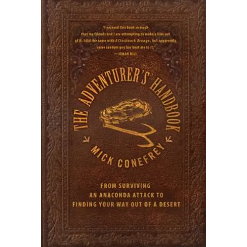 The Adventurer's Handbook: From Surviving an Anaconda Attack to Finding Your Way Out of a Desert - Paperback - IBook Store