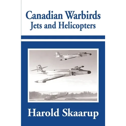 Canadian Warbirds Jets and Helicopters - Paperback