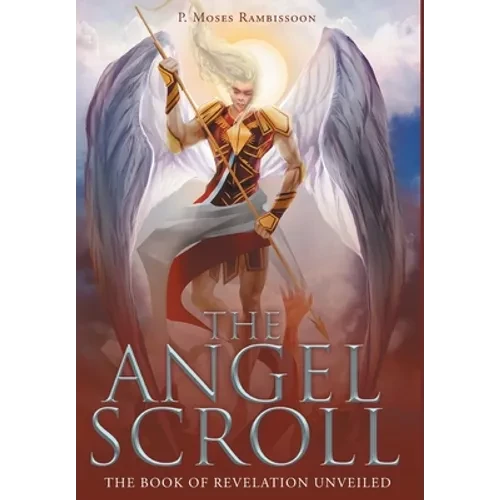 The Angel Scroll: The Book of Revelation Unveiled - Hardcover