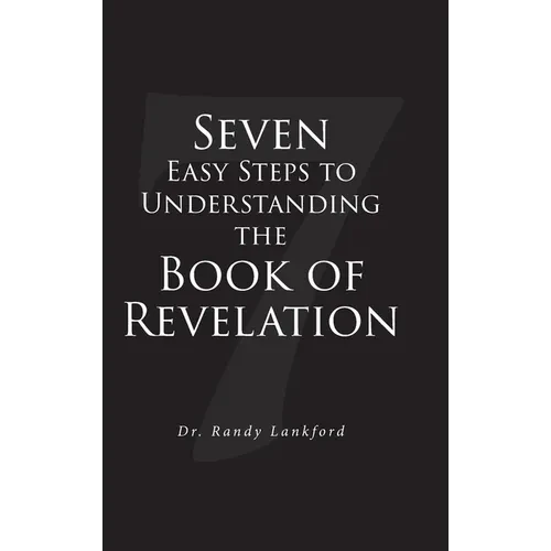 Seven Easy Steps to Understanding the Book of Revelation - Hardcover