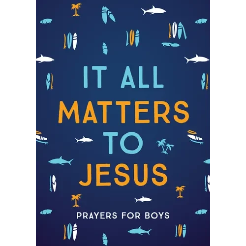 It All Matters to Jesus (Boys): Prayers for Boys - Paperback