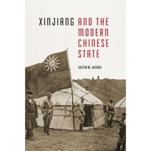 Xinjiang and the Modern Chinese State - Paperback