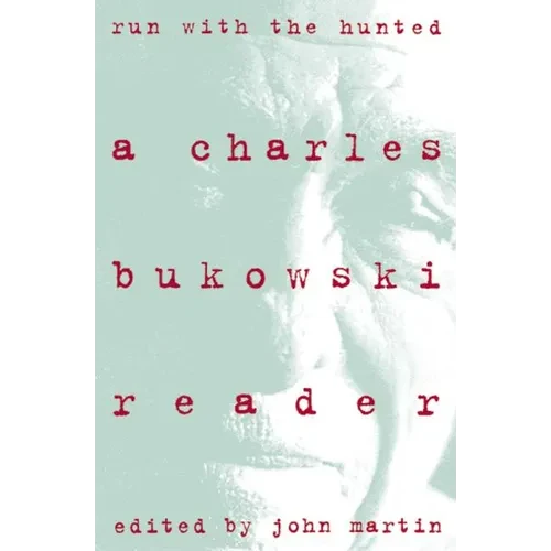 Run with the Hunted: Charles Bukowski Reader, a - Paperback