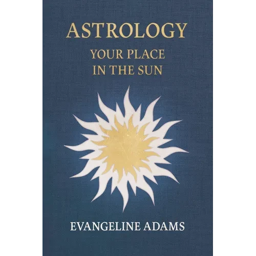Evangeline Adams' Astrology: Your Place in the Sun - Paperback