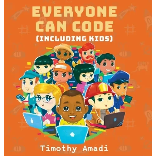 Everyone Can Code: Including Kids - Hardcover