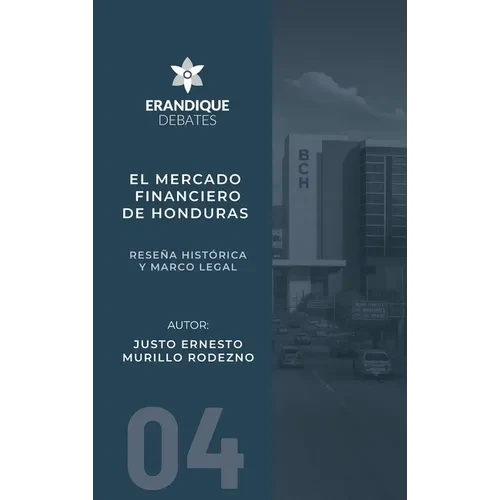 El mercado financiero de Honduras: Reseña histórica y marco legal - Hardcover