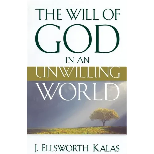 The Will of God in an Unwilling World - Paperback