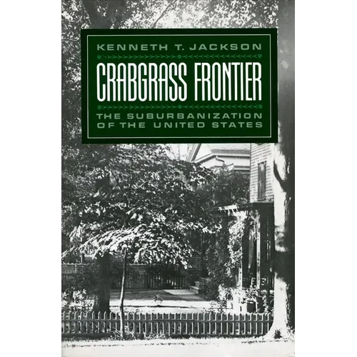 Crabgrass Frontier: The Suburbanization of the United States (Revised) - Paperback