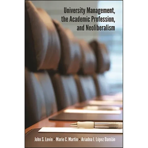 University Management, the Academic Profession, and Neoliberalism - Hardcover