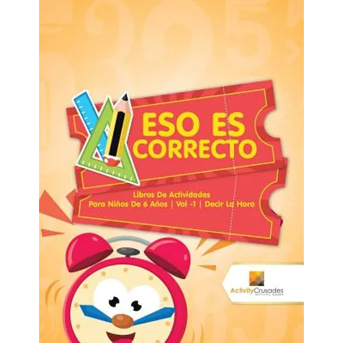 Eso Es Correcto: Libros De Actividades Para Niños De 6 Años Vol -1 Decir La Hora - Paperback - IBook Store