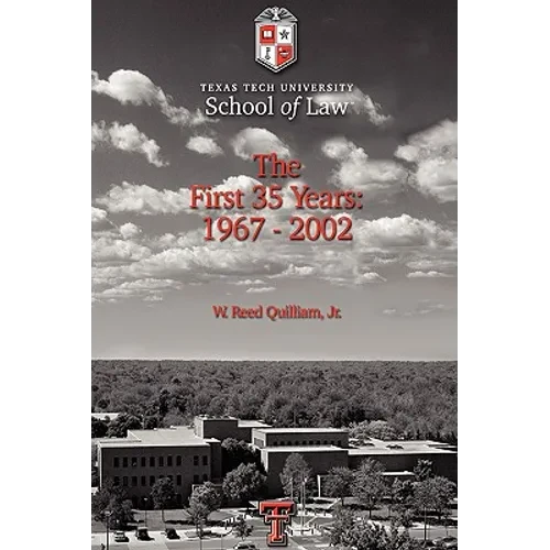 Texas Tech University School of Law: The First 35 Years: 1967-2002 - Paperback