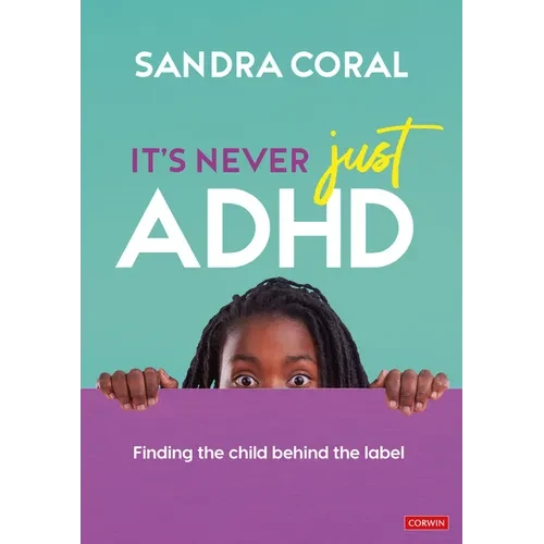 It's Never Just ADHD: Finding the Child Behind the Label - Hardcover