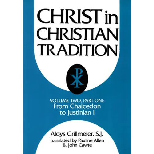 Christ in Christian Tradition, Volume Two: Part One: The Development of the Discussion about Chalcedon - Paperback