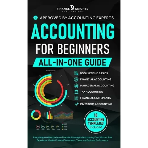Accounting for Beginners (All-in-One): Everything You Need to Learn Financial & Managerial Accounting Even Without Prior Experience. Master Financial - Hardcover