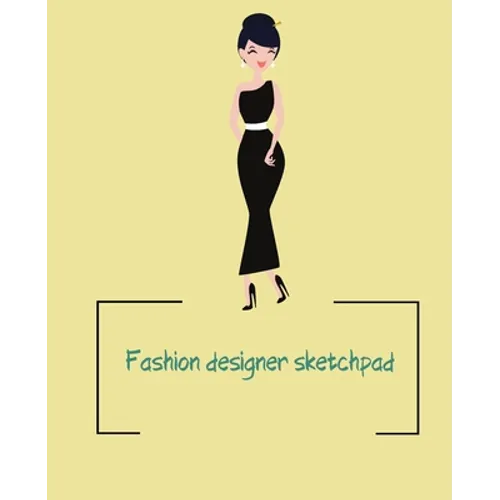 Fashion designer sketchpad: Fashion Sketchpad: 200 Figure Templates for Designing Looks (Sketchpads) YAS! - Paperback - IBook Store