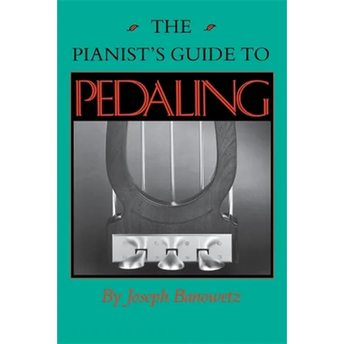 The Pianist S Guide to Pedaling - Paperback - IBook Store