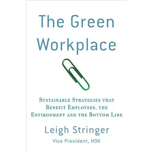 The Green Workplace: Sustainable Strategies That Benefit Employees, the Environment, and the Bottom Line - Paperback - IBook Store