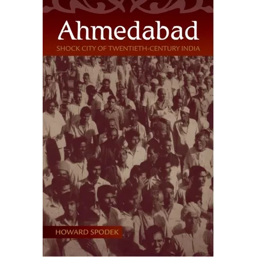 Ahmedabad: Shock City of Twentieth-Century India - Hardcover - IBook Store