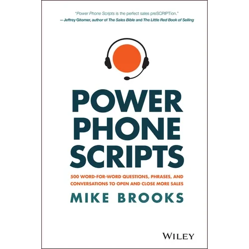 Power Phone Scripts: 500 Word-For-Word Questions, Phrases, and Conversations to Open and Close More Sales - Hardcover