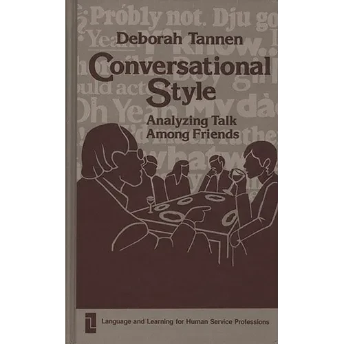 Conversational Style: Analyzing Talk Among Friends - Hardcover