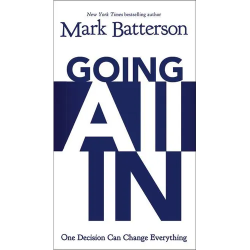 The Going All In: One Decision Can Change Everything