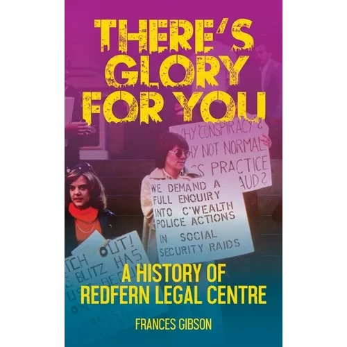 There's Glory For You: A history of Redfern Legal Centre - Hardcover