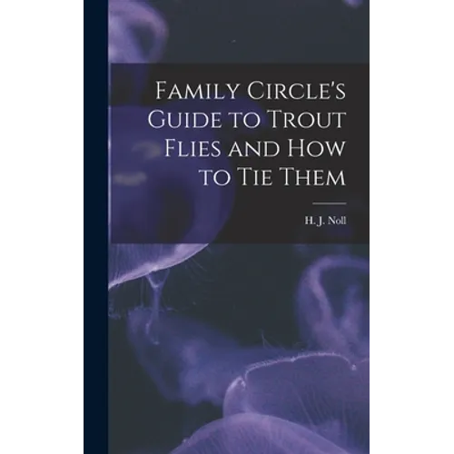 Family Circle's Guide to Trout Flies and How to Tie Them - Hardcover - IBook Store