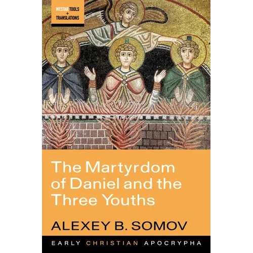 The Martyrdom of Daniel and the Three Youths - Hardcover