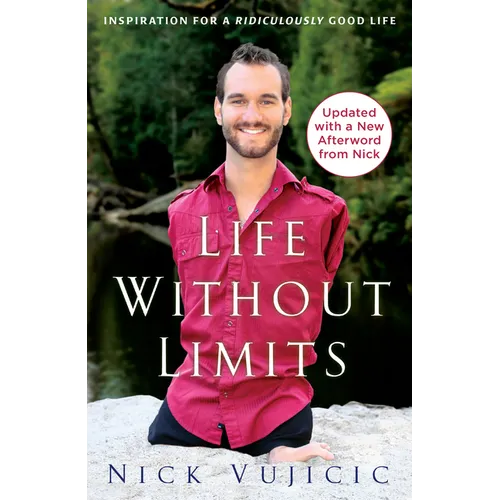 Life Without Limits: Inspiration for a Ridiculously Good Life