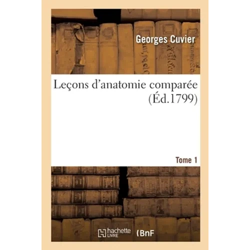 Leçons d'Anatomie Comparée. Tome 1 - Paperback