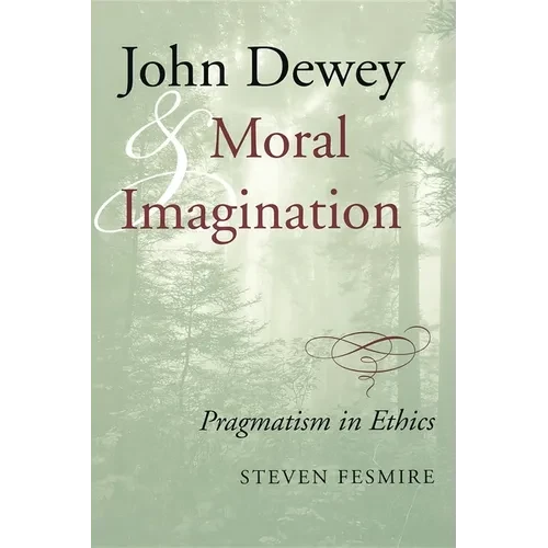 John Dewey and Moral Imagination - Paperback