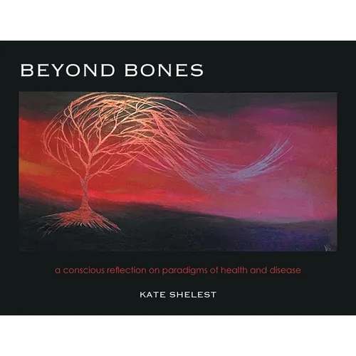 Beyond Bones: a conscious reflection on paradigms of health and disease