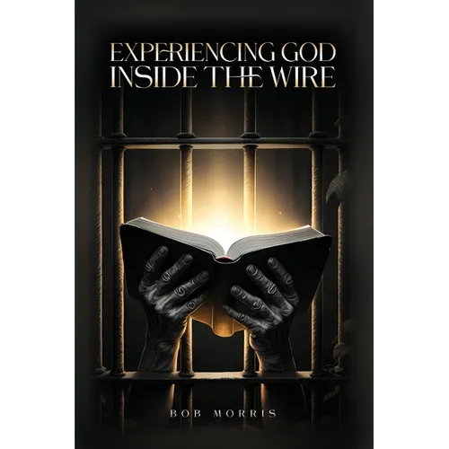Experiencing God Inside the Wire
