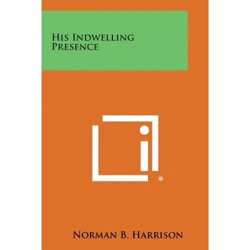 His Indwelling Presence - Paperback