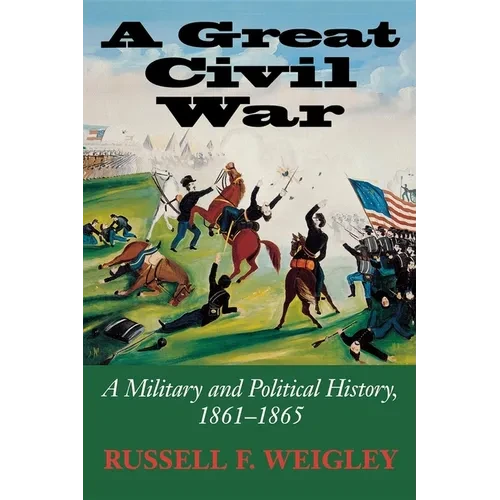 A Great Civil War: A Military and Political History, 1861-1865 - Paperback