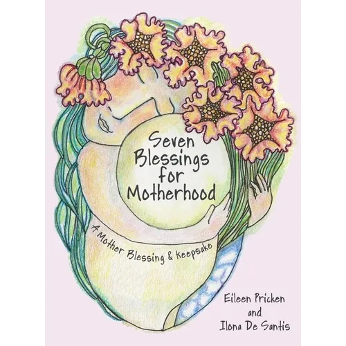 Seven Blessings for Motherhood: A Mother Blessing & Keepsake - Hardcover