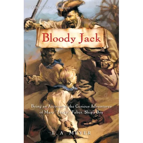 Bloody Jack: Being an Account of the Curious Adventures of Mary "Jacky" Faber, Ship's Boy - Paperback