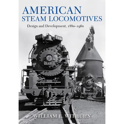 American Steam Locomotives: Design and Development, 1880-1960 - Hardcover