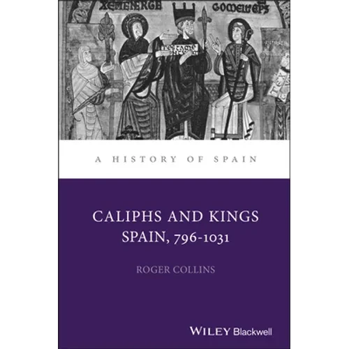 Caliphs and Kings: Spain, 796-1031 - Hardcover
