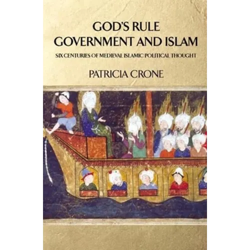 God's Rule - Government and Islam: Six Centuries of Medieval Islamic Political Thought - Paperback - IBook Store