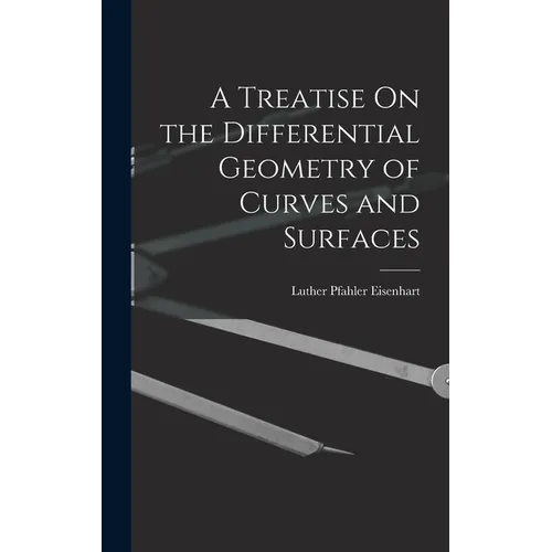A Treatise On the Differential Geometry of Curves and Surfaces - Hardcover - IBook Store
