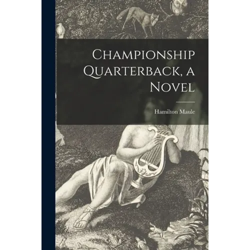 Championship Quarterback, a Novel