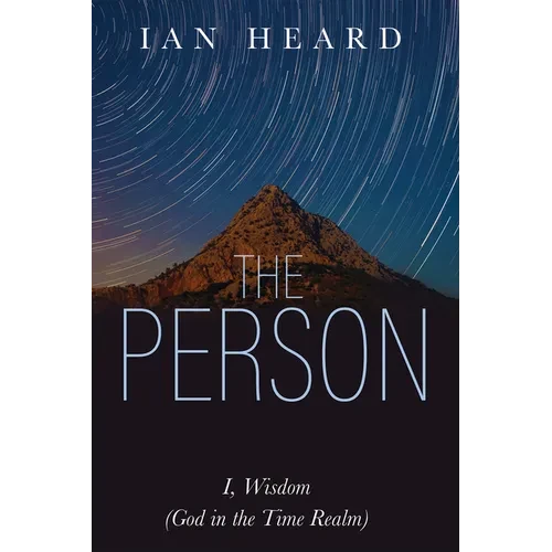 The Person: I, Wisdom (God in the Time Realm) - Paperback