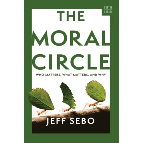 The Moral Circle: Who Matters, What Matters, and Why - Paperback