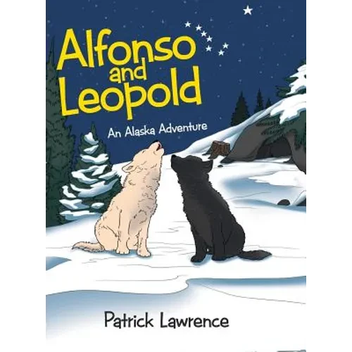 Alfonso and Leopold: An Alaska Adventure - Hardcover