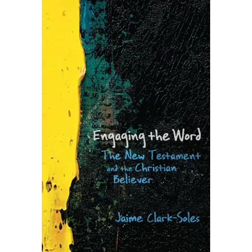 Engaging the Word: The New Testament and the Christian Believer - Paperback
