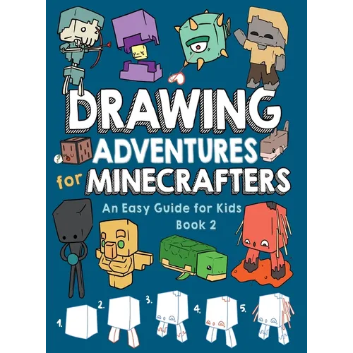 Drawing Adventures for Minecrafters Book 2: An Easy Guide for Kids